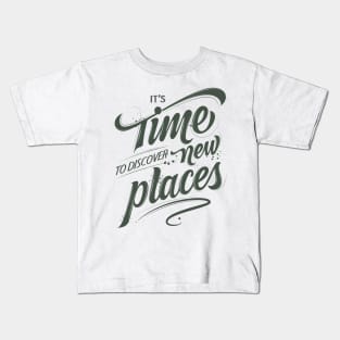 It's Time To Discover New Places Kids T-Shirt